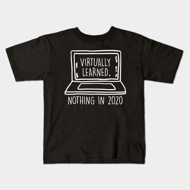 Virtually learned nothing in 2020 Virtual Learning Funny Sarcastic Gift Kids T-Shirt by Herotee